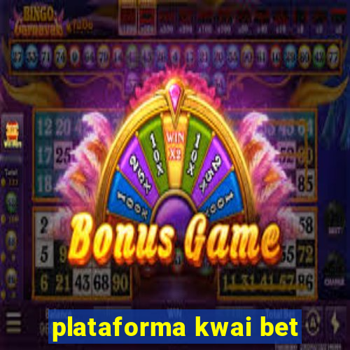 plataforma kwai bet